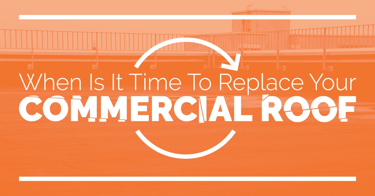 When Is It Time To Replace Your Commercial Roof?