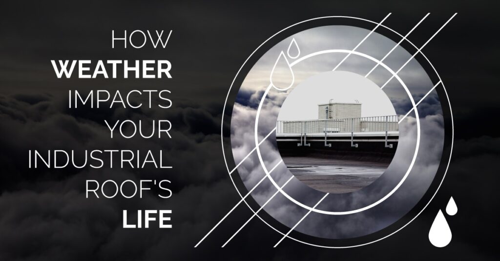 How Weather Impacts Your Industrial Roof's Life
