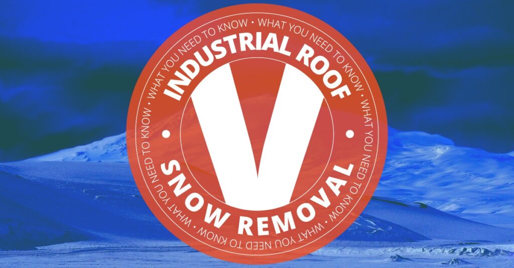 What You Need to Know About Industrial Roof Snow Removal