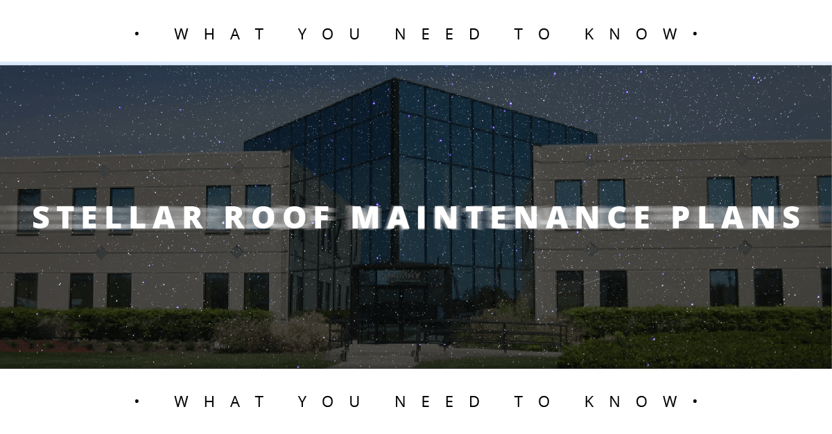 What You Need to Know about Stellar Roof Maintenance Plans
