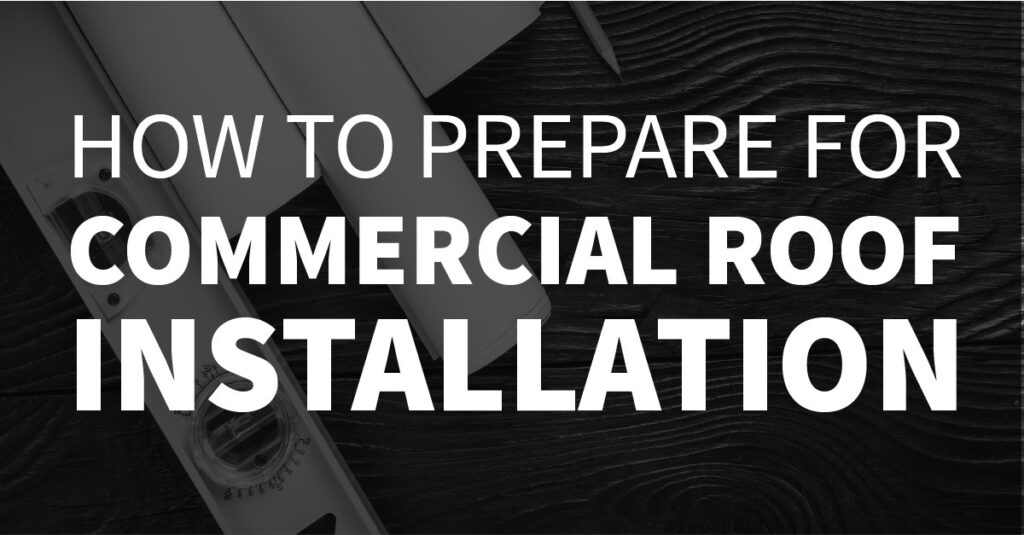 How to Prepare for Commercial Roof Installation