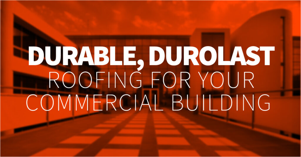 Duroalst Roofing For Your Commercial Building