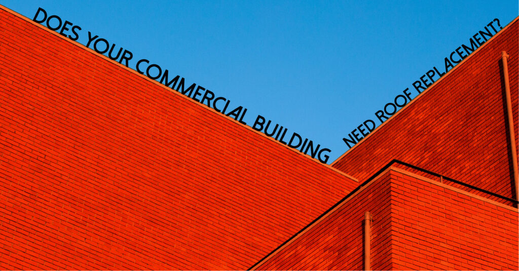 Does Your Commercial Building Need a Roof Replacement