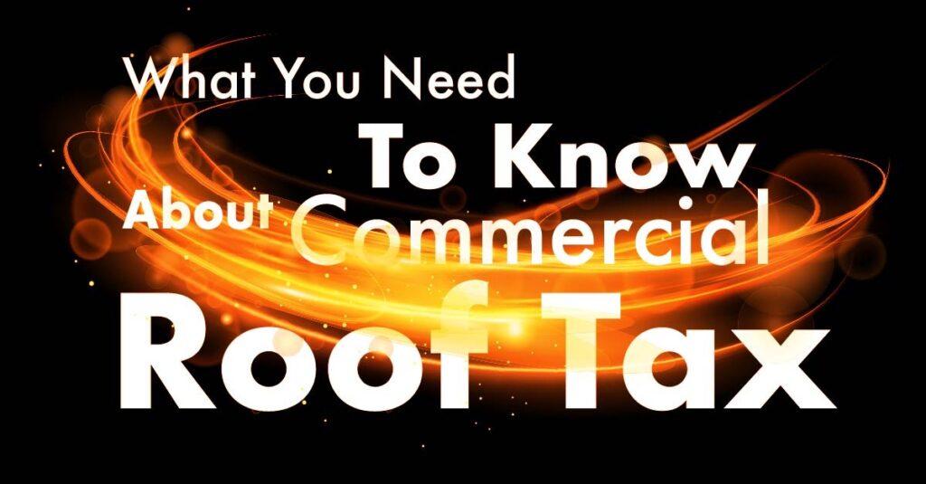 What You Need To Know About Commercial Roof Tax 2021 what-you-need-to-know-about-commercial-roof-tax-2021