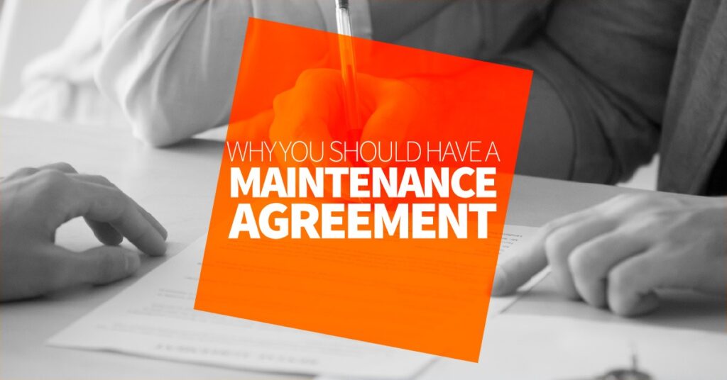 Why You Should Have A Maintenance Agreement