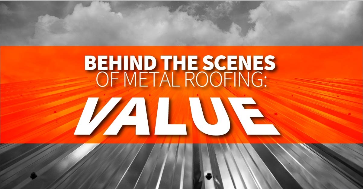 Behind The Scenes Of Metal Roofing: Value