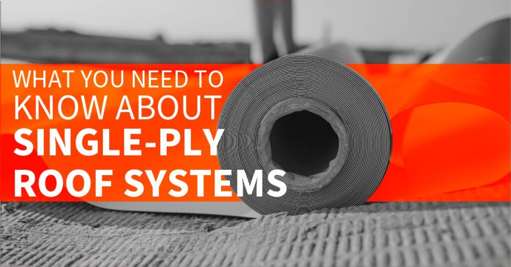 What You Need To Know About Single-Ply Roof Systems