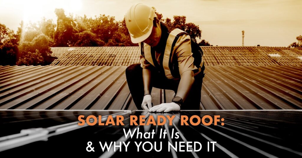 Man on flat roof with caption Solar Ready Roof: What It Is & Why You Need It