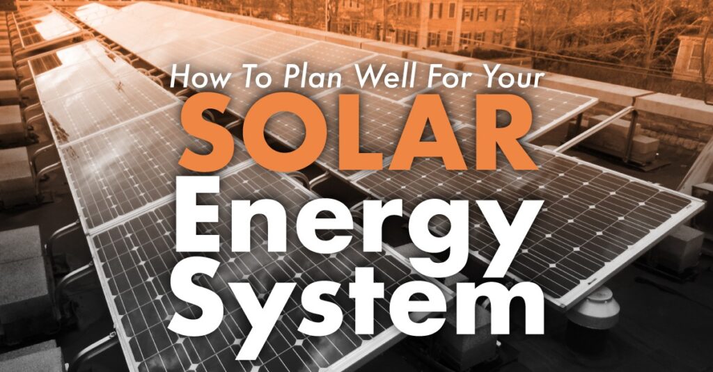 solar panels on a flat roof with the caption How To Plan Well For Your Solar Energy System