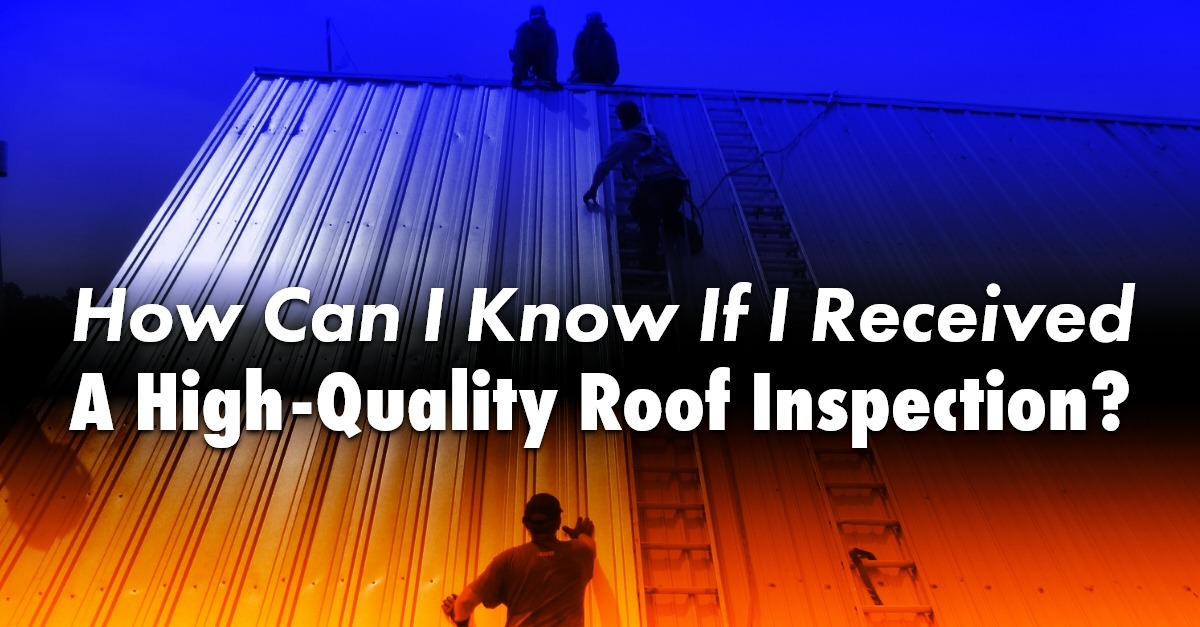 How Can I Know If I Received A High-Quality Roof Inspection?
