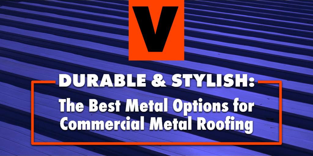 Image of blue metal roof and text: Durable & Stylish: The Best Metal Options for Commercial Metal Roofing