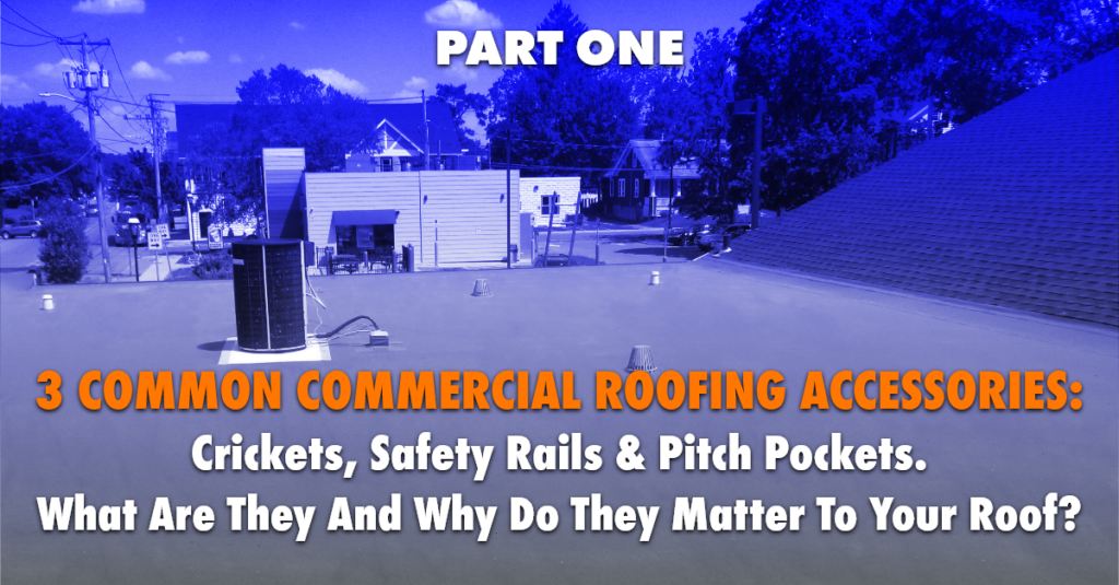 Image of the a commercial roof with a white a/c unit and text: 3 Common Commercial Roofing Accessories: Crickets, Safety Rails & Pitch Pockets.