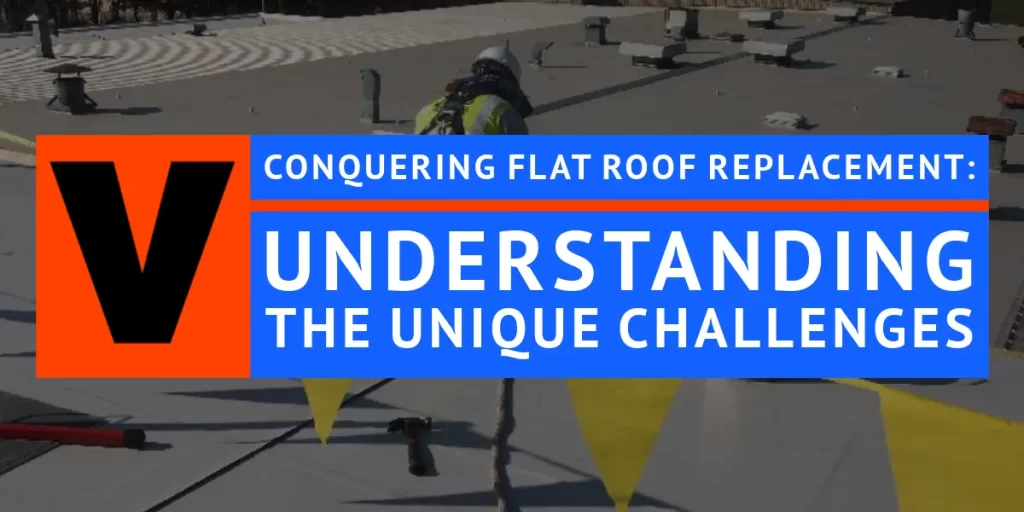 Conquering Flat Roof Replacement: Understanding the Unique Challenge
