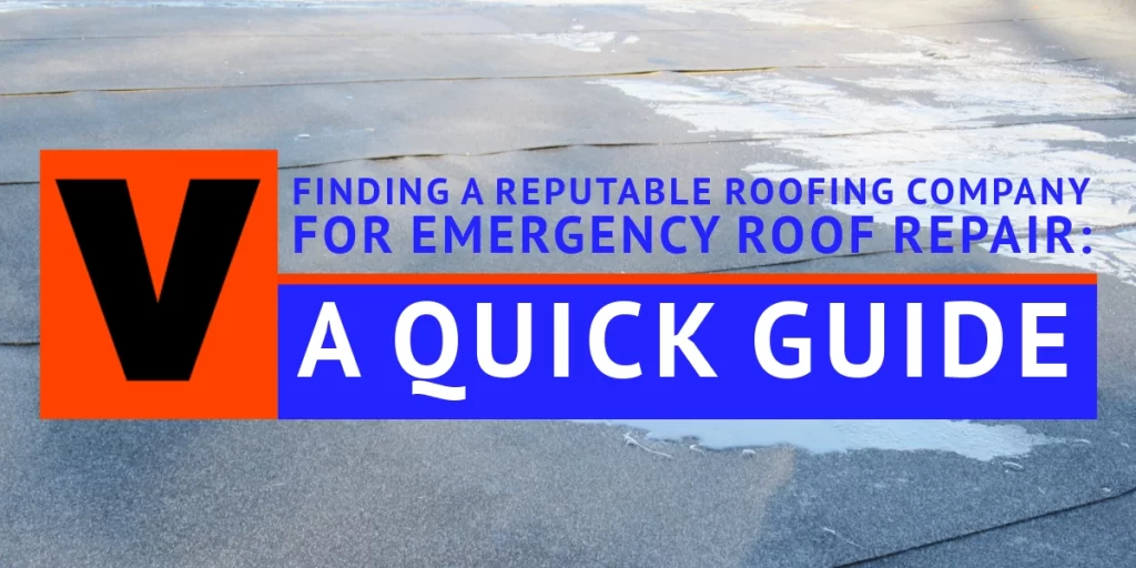 Vanguard Roofing blog: "Finding a Reputable Roofing Company for Emergency Roof Repair: A Quick Guide"